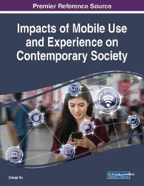 Impacts of Mobile Use and Experience on Contemporary Society by Xiaoge Xu