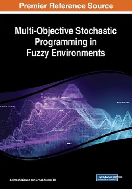 Multi-Objective Stochastic Programming in Fuzzy Environments by Animesh Biswas