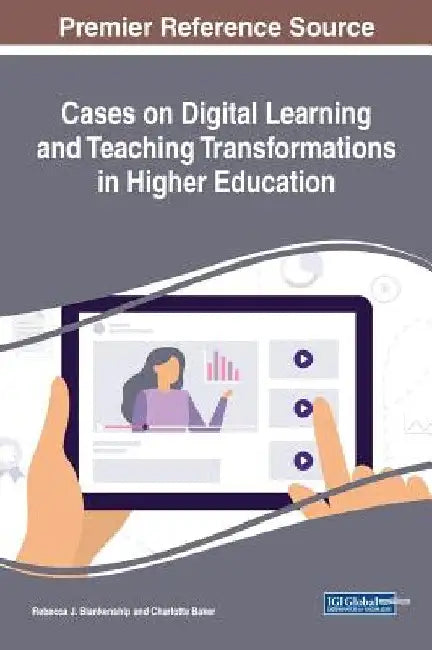 Cases on Digital Learning and Teaching Transformations in Higher Education by Rebecca J. Blankenship