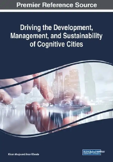 Driving the Development, Management, and Sustainability of Cognitive Cities by Kiran Ahuja