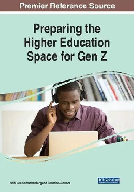 Preparing the Higher Education Space for Gen Z by Heidi Lee Schnackenberg