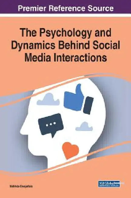The Psychology and Dynamics Behind Social Media Interactions by Malinda Desjarlais