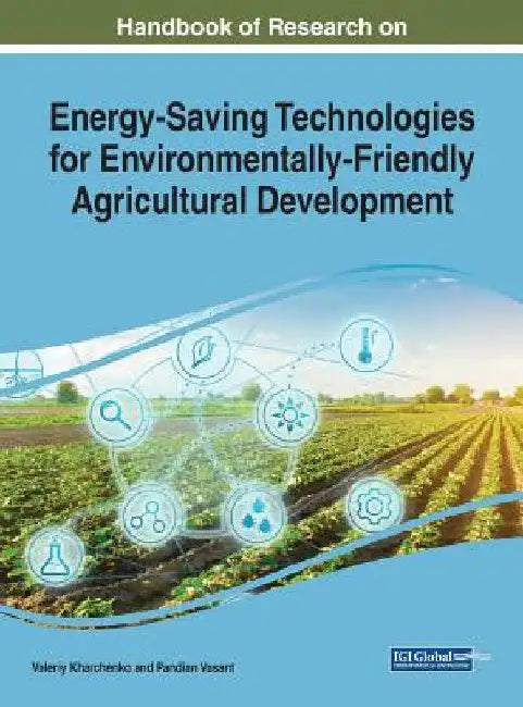 Handbook of Research on Energy-Saving Technologies for Environmentally-Friendly Agricultural Development by Valeriy Kharchenko