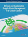Ethical and Sustainable Supply Chain Management in a Global Context by Ulas Akkucuk