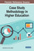 Case Study Methodology in Higher Education by Annette Baron