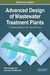 Advanced Design of Wastewater Treatment Plants: Emerging Research and Opportunities by Athar Hussain