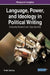 Language, Power, and Ideology in Political Writing: Emerging Research and Opportunities by Önder Çakırtaş