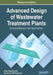 Advanced Design of Wastewater Treatment Plants: Emerging Research and Opportunities by Athar Hussain