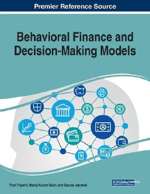 Behavioral Finance and Decision-Making Models by Tripti Tripathi
