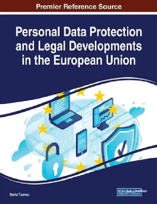 Personal Data Protection and Legal Developments in the European Union by Maria Tzanou