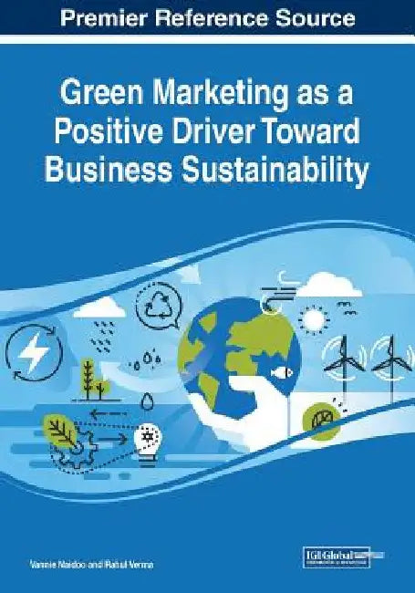 Green Marketing as a Positive Driver Toward Business Sustainability by Vannie Naidoo