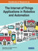 Handbook of Research on the Internet of Things Applications in Robotics and Automation by Rajesh Singh