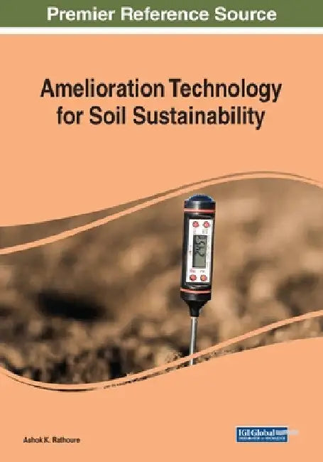 Amelioration Technology for Soil Sustainability by Ashok K. Rathoure