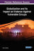 Globalization and Its Impact on Violence Against Vulnerable Groups by Milica S. Boskovic