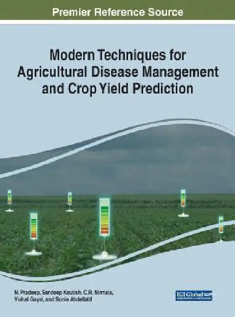 Modern Techniques for Agricultural Disease Management and Crop Yield Prediction by N. Pradeep