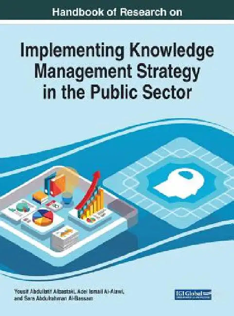 Handbook of Research on Implementing Knowledge Management Strategy in the Public Sector by Yousif Abdullatif Albastaki