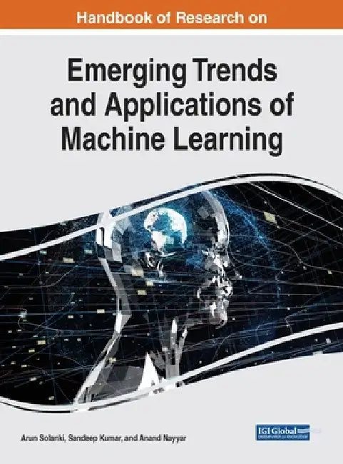 Handbook of Research on Emerging Trends and Applications of Machine Learning by Arun Solanki