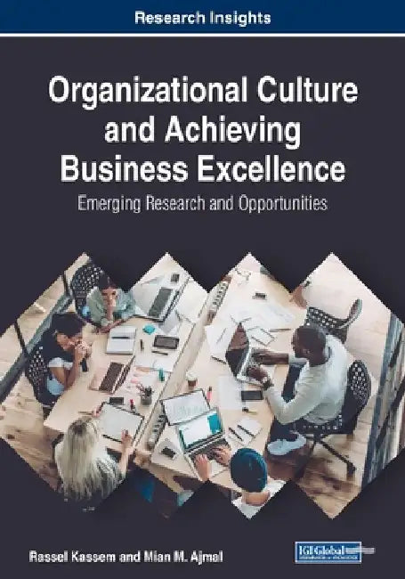 Organizational Culture and Achieving Business Excellence: Emerging Research and Opportunities by Rassel Kassem