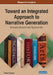Toward an Integrated Approach to Narrative Generation: Emerging Research and Opportunities by Takashi Ogata