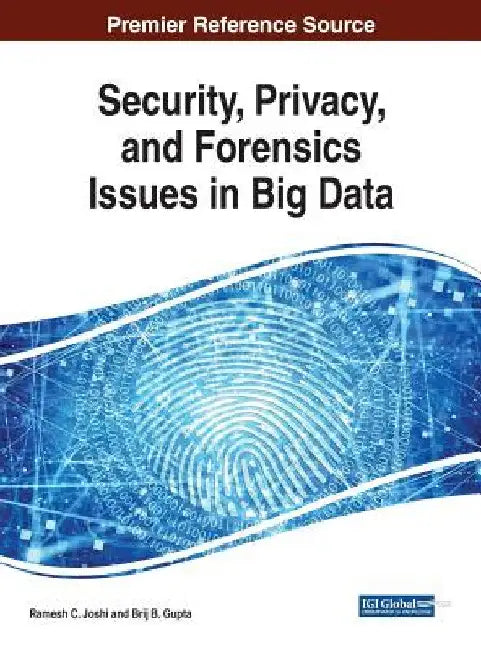 Security, Privacy, and Forensics Issues in Big Data by Ramesh C. Joshi