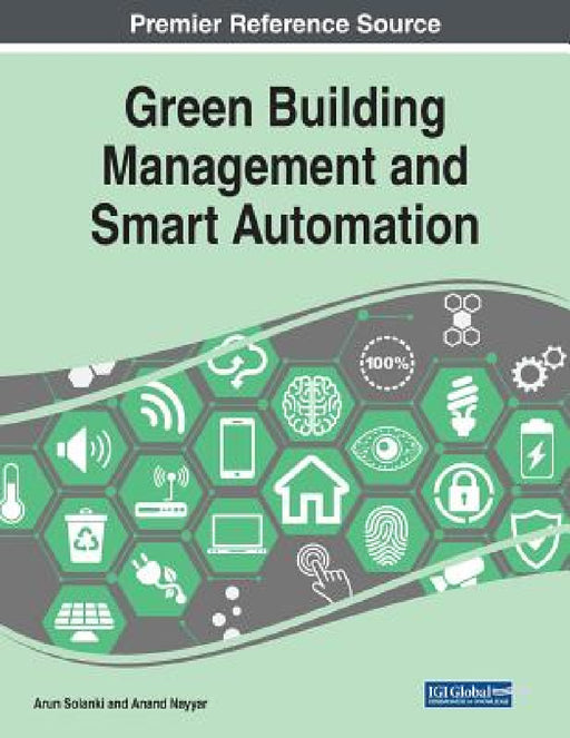 Green Building Management and Smart Automation by Arun Solanki, Anand Nayyar