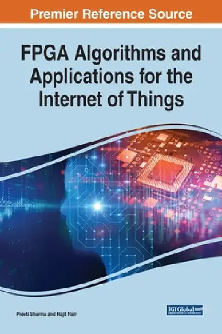 FPGA Algorithms and Applications for the Internet of Things by Preeti Sharma