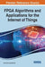 FPGA Algorithms and Applications for the Internet of Things by Preeti Sharma