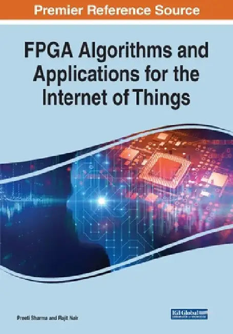FPGA Algorithms and Applications for the Internet of Things by Preeti Sharma