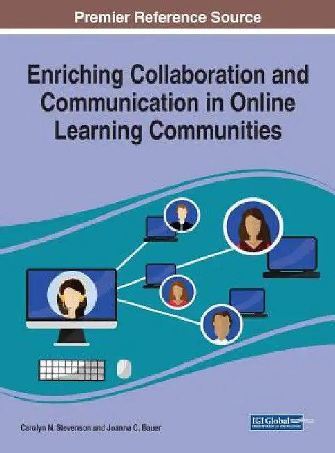 Enriching Collaboration and Communication in Online Learning Communities by Carolyn N. Stevenson