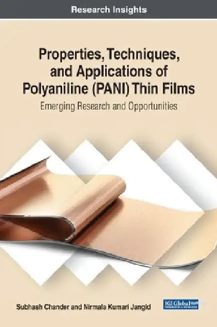 Properties, Techniques, and Applications of Polyaniline (PANI) Thin Films: Emerging Research and Opportunities by Subhash Chander