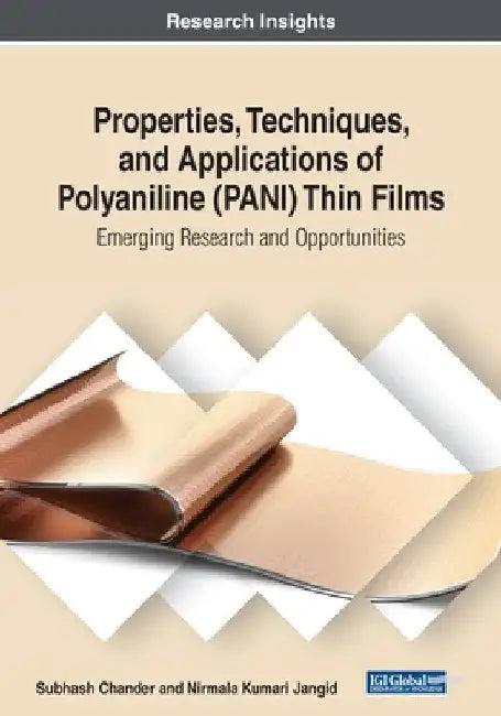 Properties, Techniques, and Applications of Polyaniline (PANI) Thin Films: Emerging Research and Opportunities by Subhash Chander