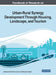 Handbook of Research on Urban-Rural Synergy Development Through Housing, Landscape, and Tourism by Aleksandra Krstic-Furundzic