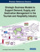 Strategic Business Models to Support Demand, Supply, and Destination Management in the Tourism and Hospitality Industry by Luisa Cagica Carvalho