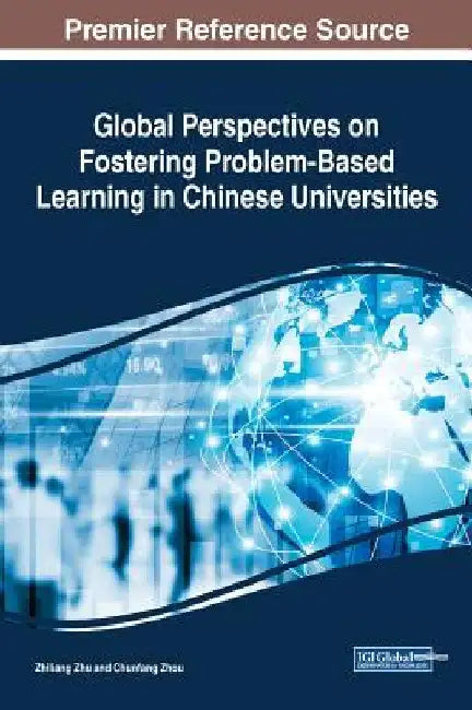 Global Perspectives on Fostering Problem-Based Learning in Chinese Universities by Zhiliang Zhu