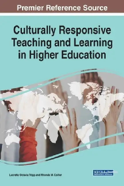 Culturally Responsive Teaching and Learning in Higher Education by Lucretia Octavia Tripp