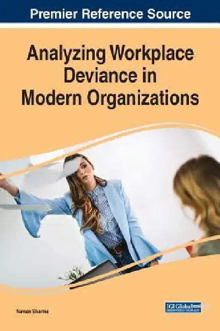 Analyzing Workplace Deviance in Modern Organizations by Naman Sharma