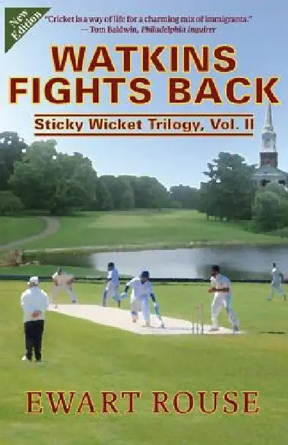 Watkins Fights Back: Sticky Wicket Trilogy, Vol. II, a Cricket Novel, New Edition by Ewart Rouse