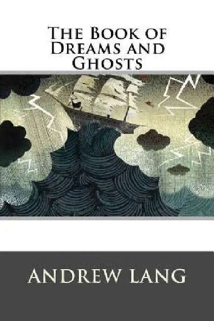 The Book of Dreams and Ghosts by Andrew Lang