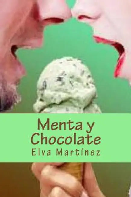 Menta y Chocolate by Martinez, Elva