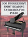 300 Progressive Sight Reading Exercises for Piano Volume Two by Robert Anthony