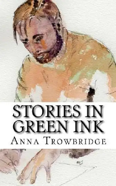 Stories in Green Ink: short stories by new writers by Ross Wye