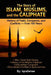 The Story of Islam, Muslims, and the Caliphate: History of Faith, Conquests, and Conflicts - First 100 Years by Iqrasense