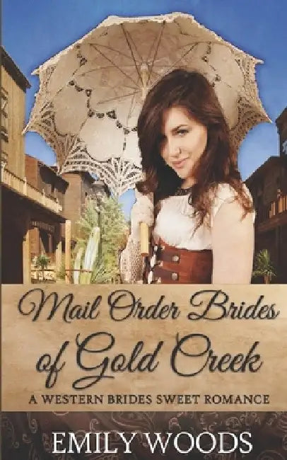 Mail Order Brides of Gold Creek by Emily Woods
