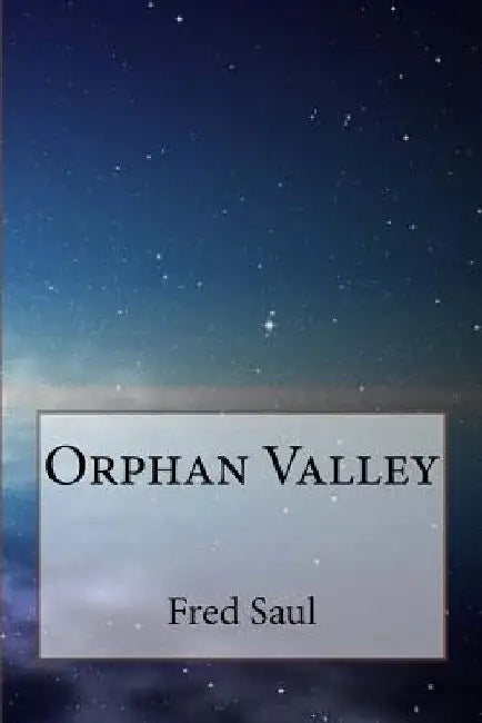 Orphan Valley by Fred M. Saul