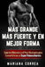 MAS GRANDE, MAS FUERTE y EN MEJOR FORMA: Gana los Musculos y el Peso Necesario para Convertirte en un Super Fisicoculturista by Correa, Mariana