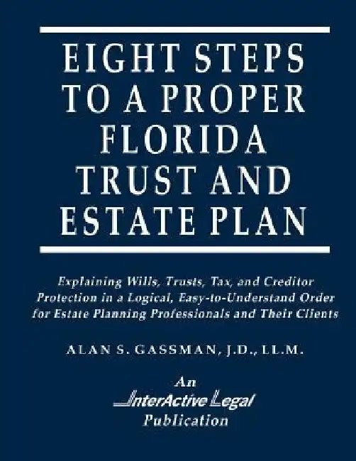 Eight Steps to a Proper Florida Trust and Estate Plan by Alan S. Gassman