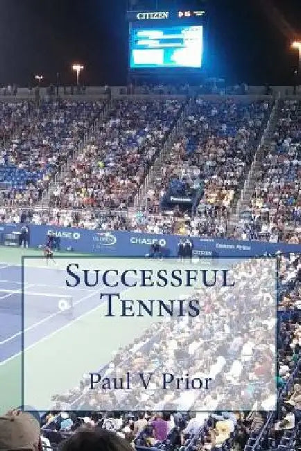 Successful Tennis by Paul V. Prior