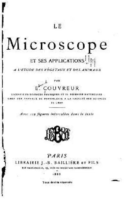 Le Microscope Et Ses Applications a l'Étude Des Végétaux Et Des Animaux by Couvreur, E.
