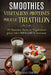 SMOOTHIES VEGETALIENS PROTEINES POUR Le TRIATHLON: 50 Recettes Sains et Vegetaliens pour votre Meilleur Ironman by Correa, Mariana