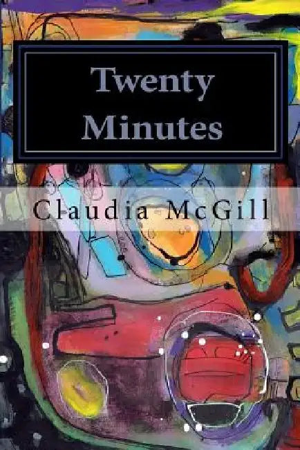 Twenty Minutes by Claudia McGill